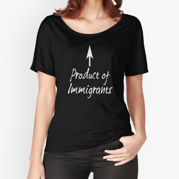 Produkt von Einwanderern Loose Fit T-Shirt