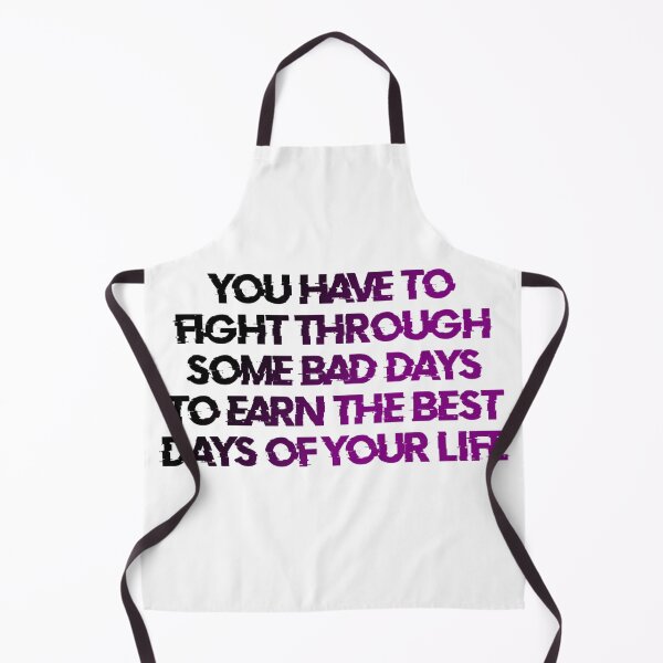 Item preview, You Have To Fight Through Some Bad Days To Earn The Best Days Of Your Life designed and sold by Organized Chaos Designs.
