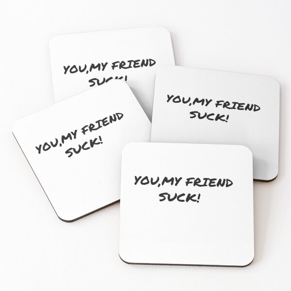 Item preview, You, My Friend Suck designed and sold by Al Mullen.
