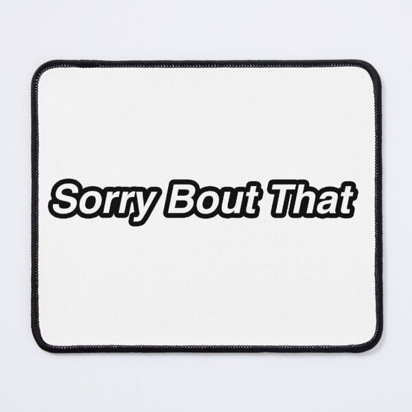 Item preview, Sorry Bout That designed and sold by slattstickers47.