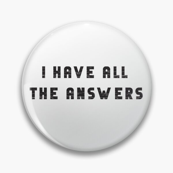 Item preview, I Have All The Answers. Sarcasm.  designed and sold by luvmhykdesigns.