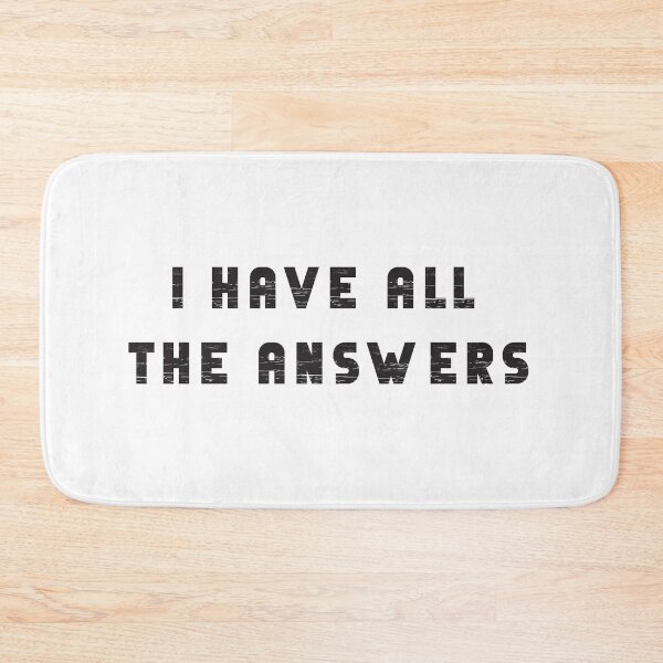 Item preview, I Have All The Answers. Sarcasm.  designed and sold by luvmhykdesigns.