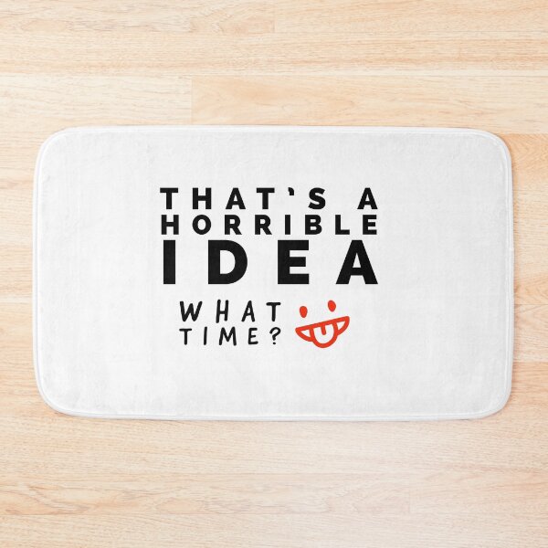 Item preview, That is a horrible idea - what time? Funny humour  designed and sold by Tropical Blood.