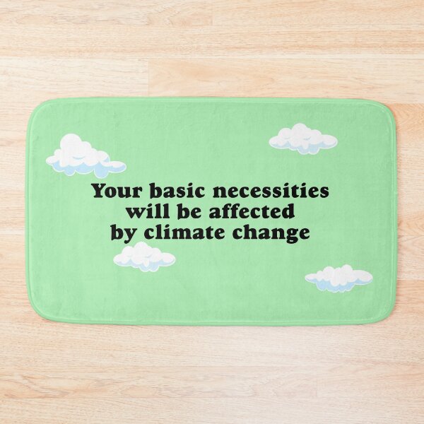 Item preview, Your Basic Necessities Will Be Affected By Climate Change designed and sold by Picket Club.