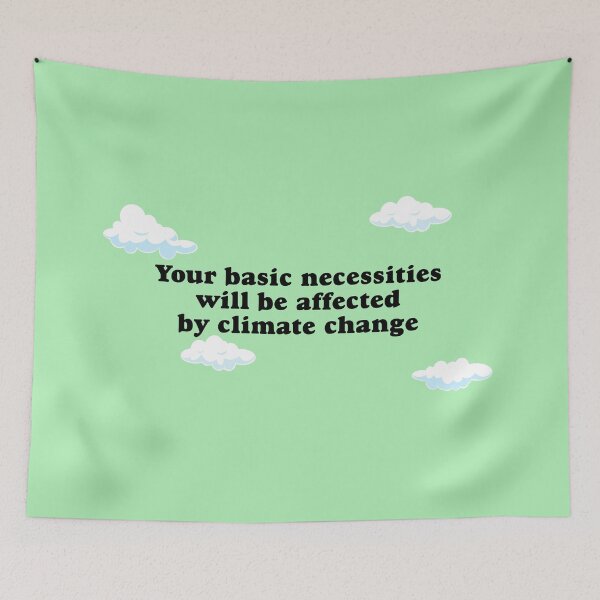 Item preview, Your Basic Necessities Will Be Affected By Climate Change designed and sold by Picket Club.