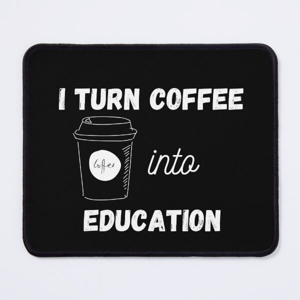 Item preview, I turn coffee into education for teachers designed and sold by gabiworld.