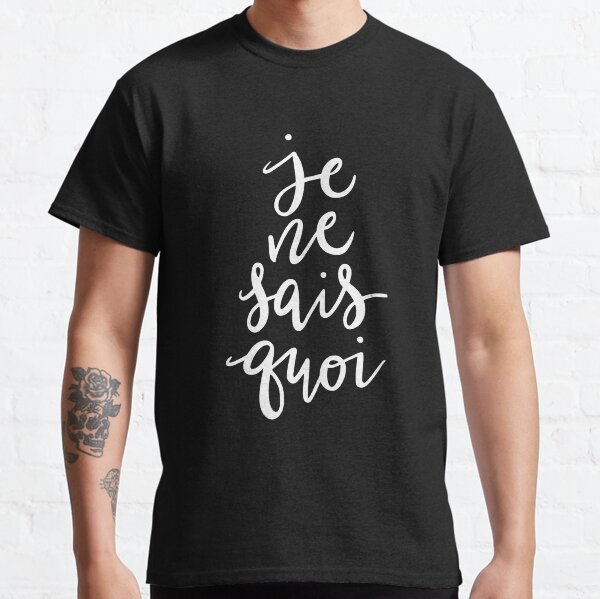 Je Ne Sais Quoi —Version 2 (Black Background) Classic T-Shirt