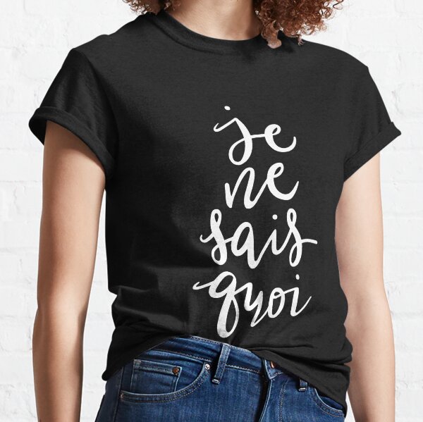 Je Ne Sais Quoi —Version 2 (Black Background) Classic T-Shirt