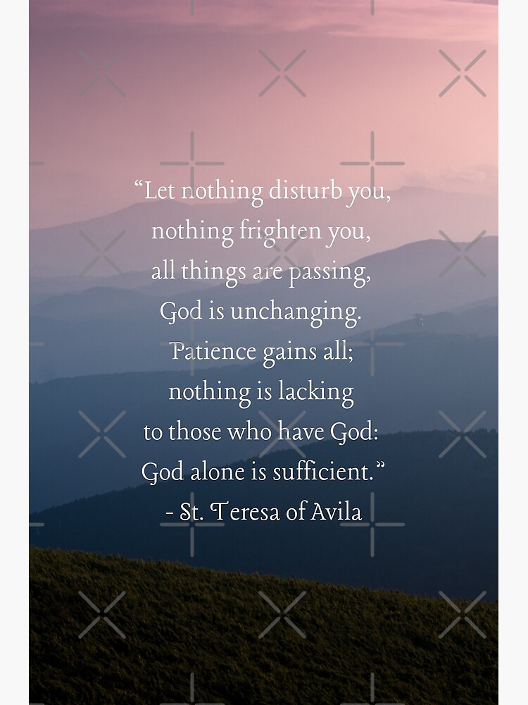 "Let nothing disturb you, St Teresa of Avila quote - Inspiring Prayer