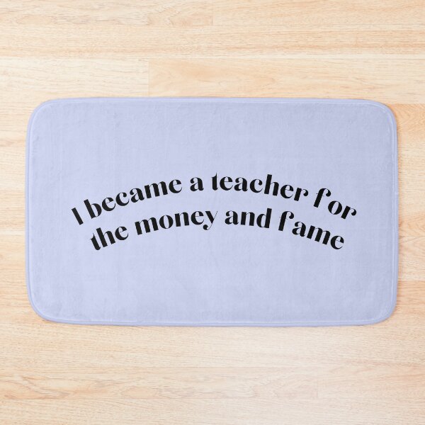 Item preview, I became a teacher for the money and fame designed and sold by WildeandCo.