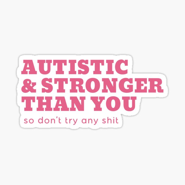 Item preview, autistic & stronger than you designed and sold by goblinbabe.