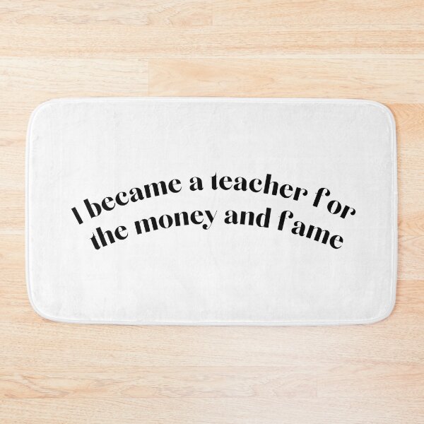 Item preview, I became a teacher for the money and fame designed and sold by WildeandCo.