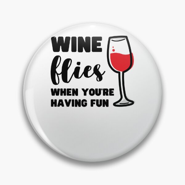 Item preview, WINE FLIES WHEN YOU'RE HAVING FUN designed and sold by appareltolove.