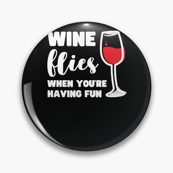 Item preview, WINE FLIES WHEN YOU'RE HAVING FUN designed and sold by appareltolove.