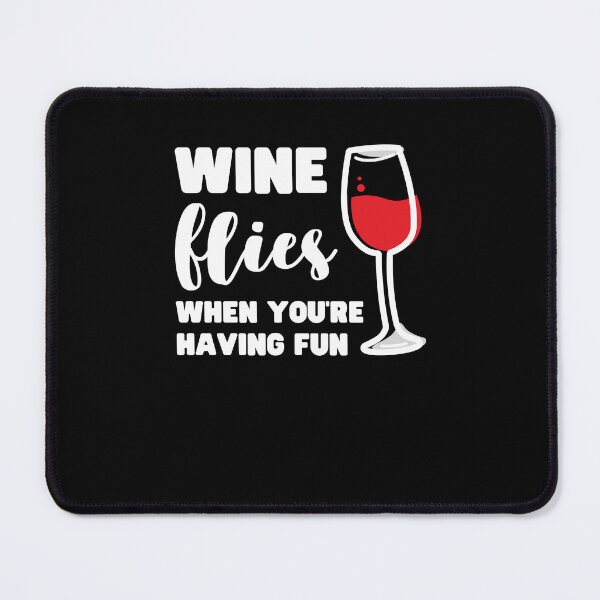 Item preview, WINE FLIES WHEN YOU'RE HAVING FUN designed and sold by appareltolove.