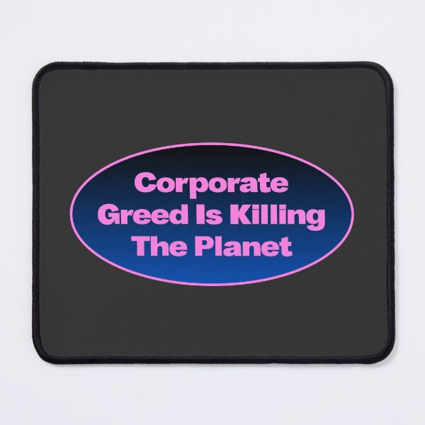 Item preview, Corporate Greed Is Killing The Planet designed and sold by Picket Club.