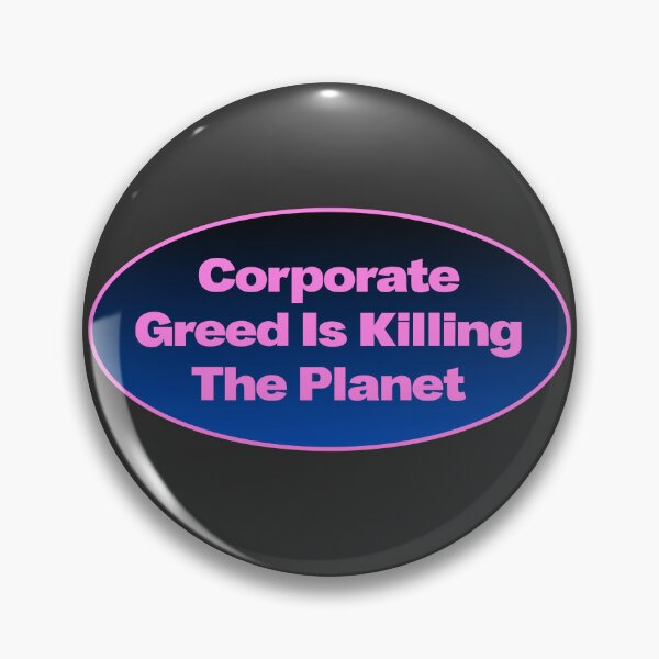 Item preview, Corporate Greed Is Killing The Planet designed and sold by Picket Club.
