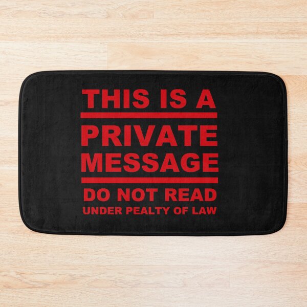 Item preview, This Is A Private Message. Do Not Read Under Penalty Of Law designed and sold by DistinguishedMe.
