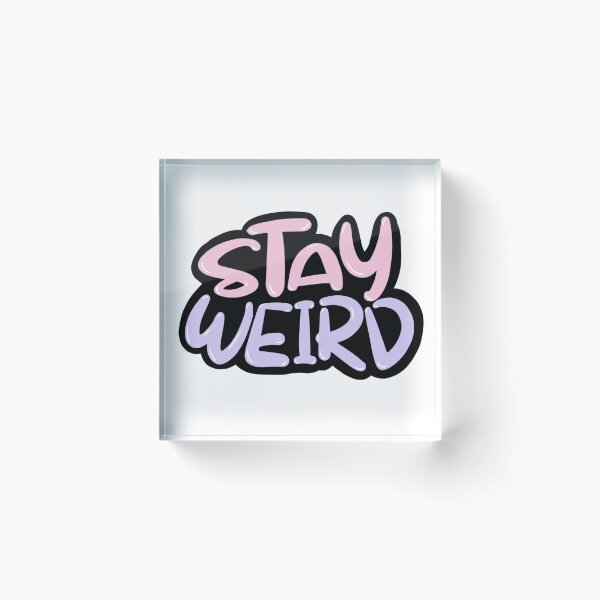 Item preview, Stay Weird Funny Cute Quote designed and sold by hanyj732.