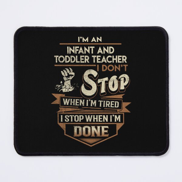 Item preview, Infant And Toddler Teacher T Shirt - I Stop When Done Job Gift Item Tee designed and sold by natalinedk.