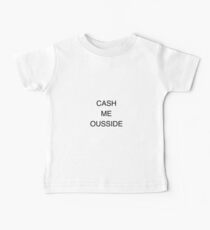 CASH ME OUSSIDE HOW BOW DAH Baby Tee