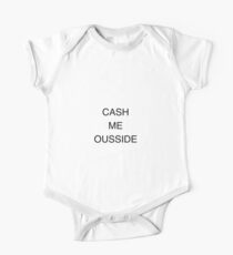 CASH ME OUSSIDE HOW BOW DAH One Piece - Short Sleeve