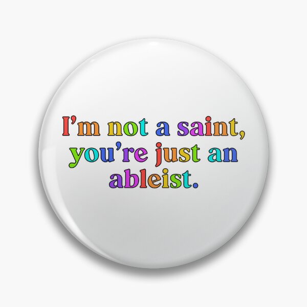 Item preview, I'm Not a Saint You're Just an Ableist | Anti-Ableism | Disabled Advocate designed and sold by OliveAndFriend.