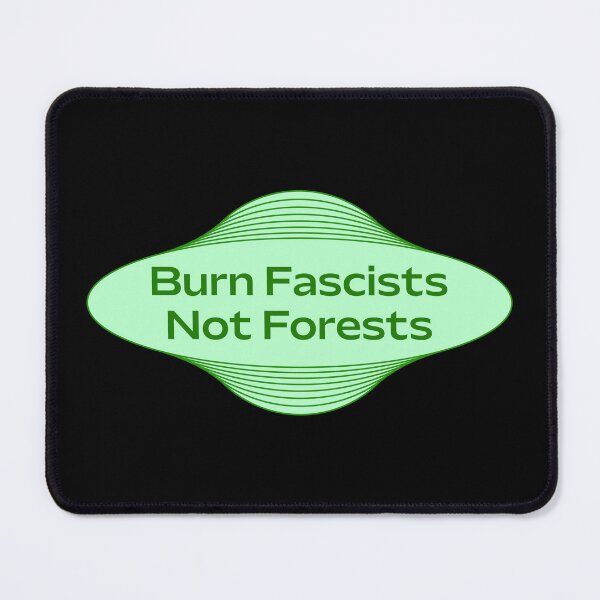 Item preview, Burn Fascists Not Forests - Stop Deforestation designed and sold by Picket Club.