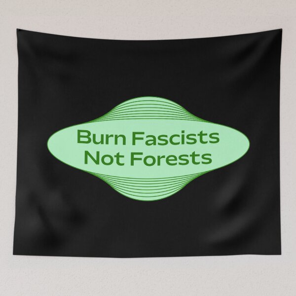 Item preview, Burn Fascists Not Forests - Stop Deforestation designed and sold by Picket Club.