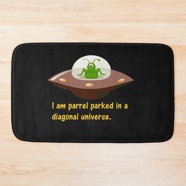 Item preview, I am parrel parked in a diagonal universe. designed and sold by DistinguishedMe.