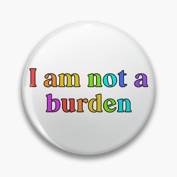 Item preview, I am Not a Burden | Disabled Activist | Accessibility Now designed and sold by OliveAndFriend.