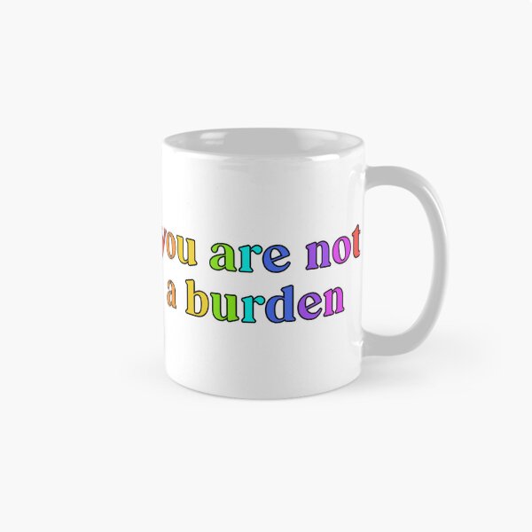 Item preview, You are Not a Burden | Disabled Activist | Advocacy designed and sold by OliveAndFriend.
