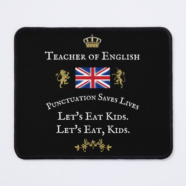 Item preview, TEACHER OF ENGLISH, PUNCTUATION SAVES LIVES, LET'S EAT KIDS designed and sold by Krafty Arts Studio.