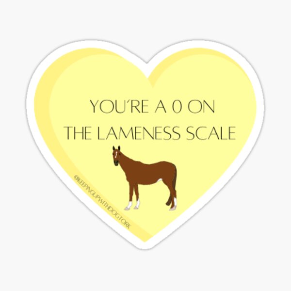 You're a 0 on the Lameness Scale Sticker