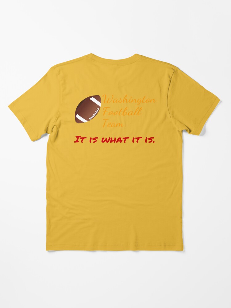 Funny Washington Football Team, It Is What It Is. Football Essential T-Shirt | Redbubble