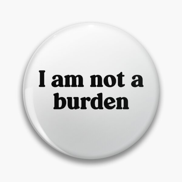 Item preview, I am Not a Burden | Disabled Activist | Advocacy  designed and sold by OliveAndFriend.