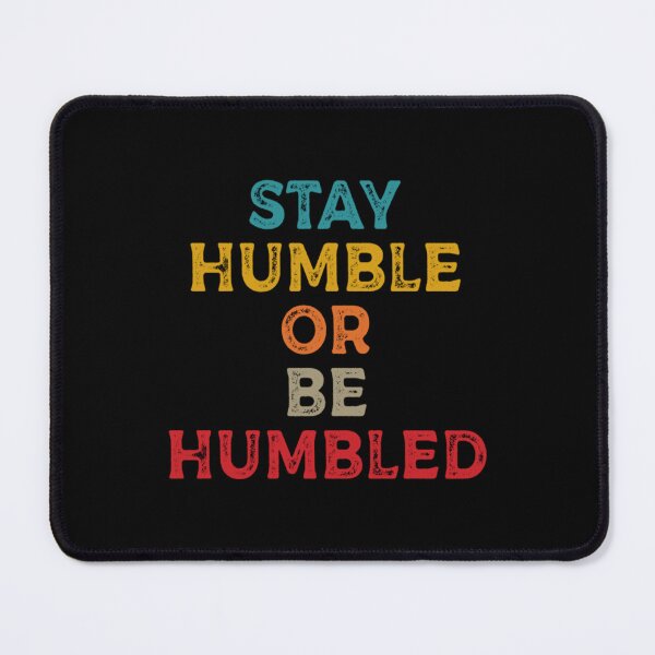 Item preview, Stay Humble Or Be Humbled designed and sold by shoptuanle.