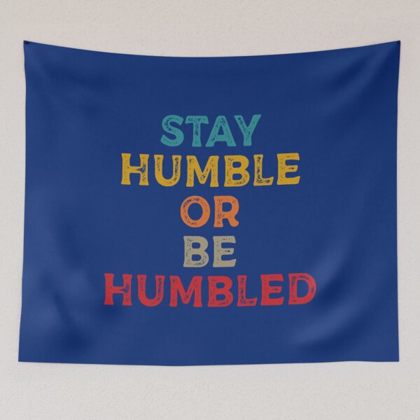 Item preview, Stay Humble Or Be Humbled designed and sold by shoptuanle.