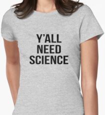 y'all need science Women's Fitted T-Shirt