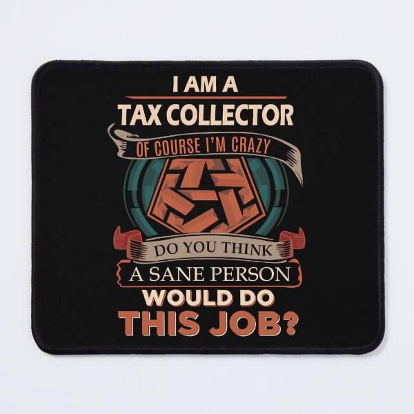 Item preview, Tax Collector T Shirt - Sane Person Job Gift Item Tee designed and sold by stacyarmst.