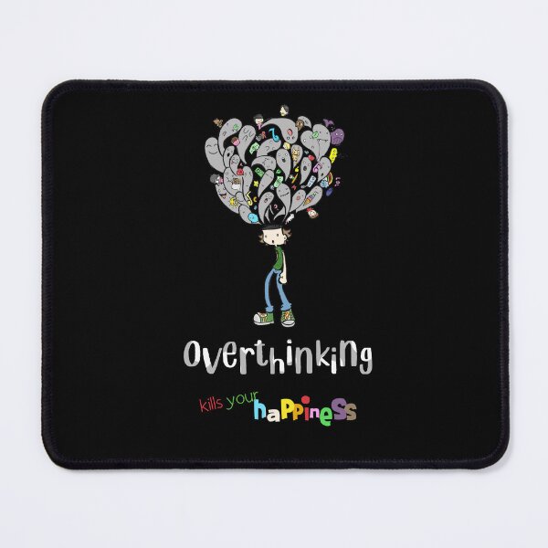 Item preview, Overthinking kills your happiness_1 designed and sold by mrGoodwin90.