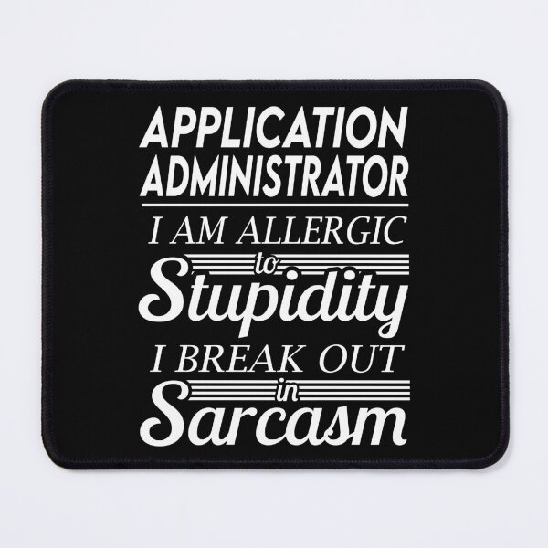 Item preview, Application Administrator T Shirt - Sarcasm Job Gift Item Tee designed and sold by alexandraf49.