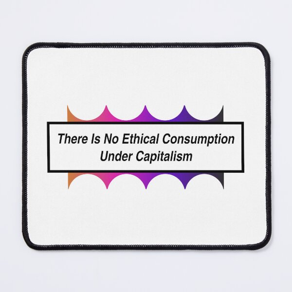 Item preview, No Ethical Consumption Under Capitalism - Capitalist designed and sold by Picket Club.