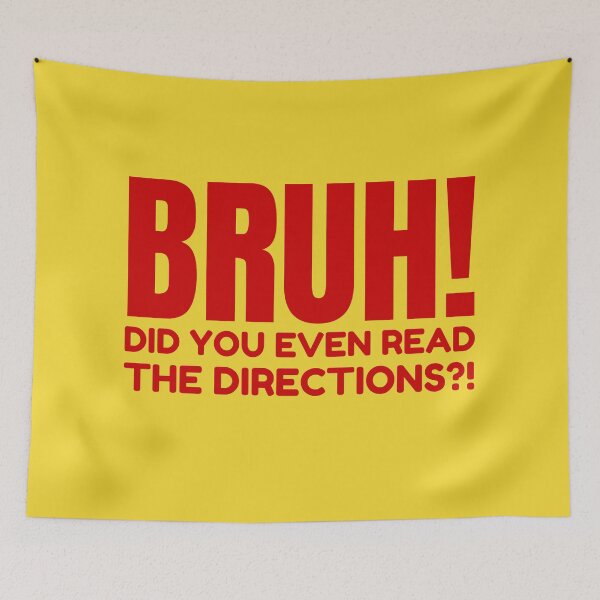 Item preview, Bruh did you even read the directions designed and sold by Endeavour-Tees.