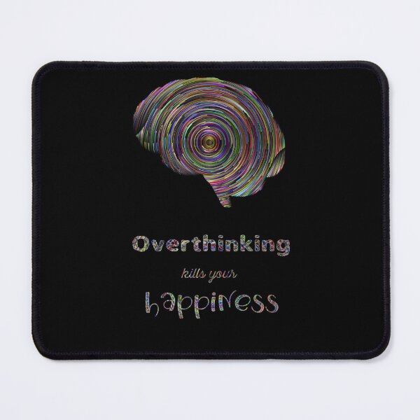 Item preview, Overthinking kills your happiness_3 designed and sold by mrGoodwin90.