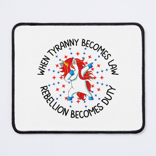 Item preview, When tyranny becomes law rebellion becomes duty, Fun print for people who like freedom, dabbing unicorns and being awesome designed and sold by Auntieck.