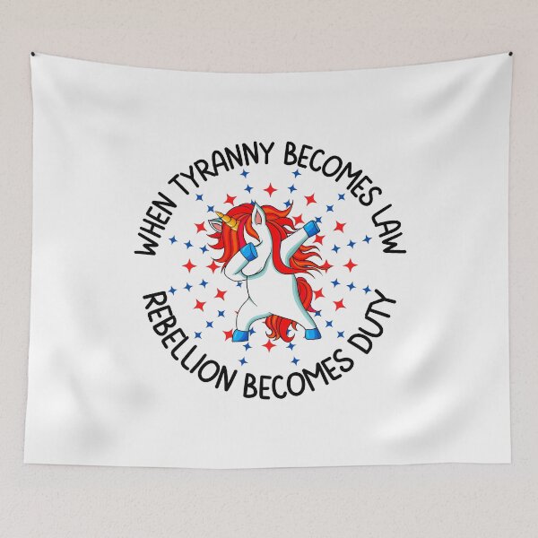 Item preview, When tyranny becomes law rebellion becomes duty, Fun print for people who like freedom, dabbing unicorns and being awesome designed and sold by Auntieck.