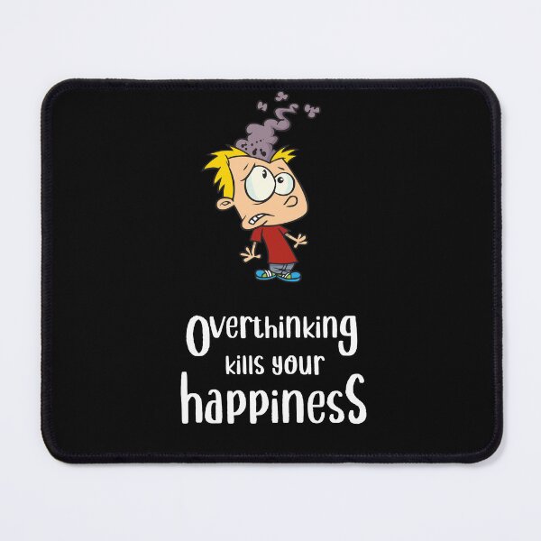 Item preview, Overthinking Kills Your Happiness_4 (black) designed and sold by mrGoodwin90.