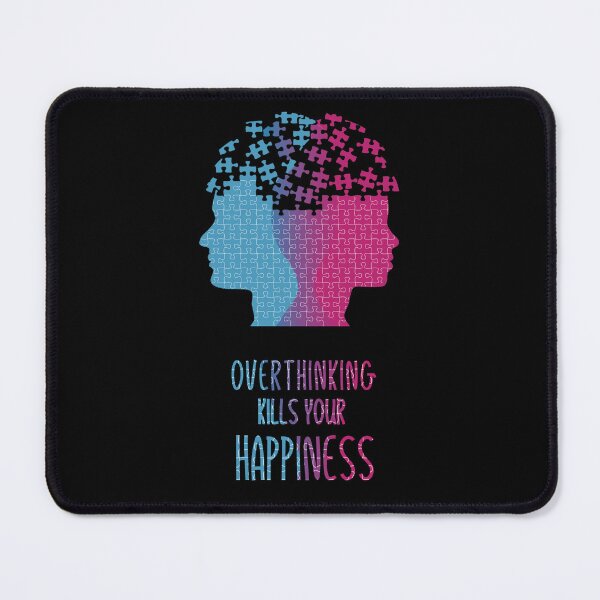 Item preview, Overthinking Kills Your Happiness_5 designed and sold by mrGoodwin90.