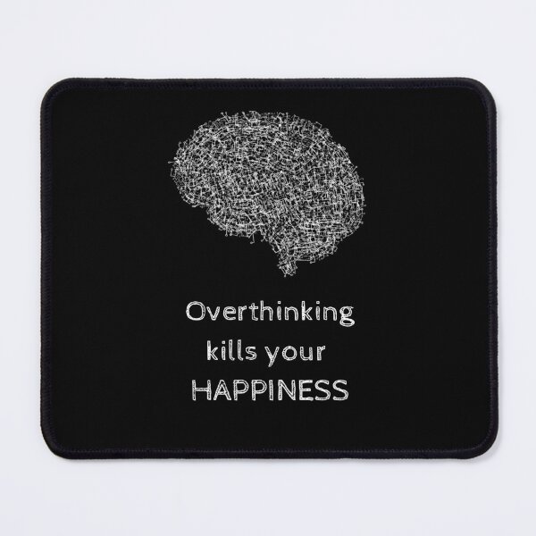 Item preview, Overthinking Kills Your Happiness_6 (black) designed and sold by mrGoodwin90.